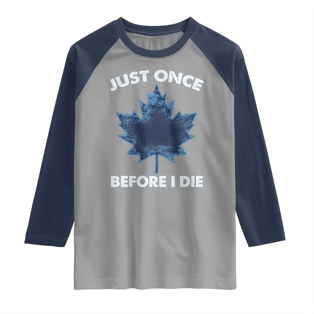 Canada Hockey Raglan Shirt Toronto Just Once Before I Die Vintage Canadian Maple Leafs