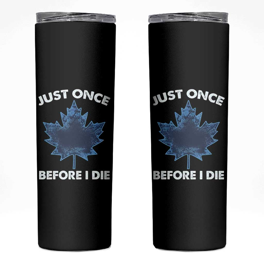 Canada Hockey Skinny Tumbler Toronto Just Once Before I Die Vintage Canadian Maple Leafs