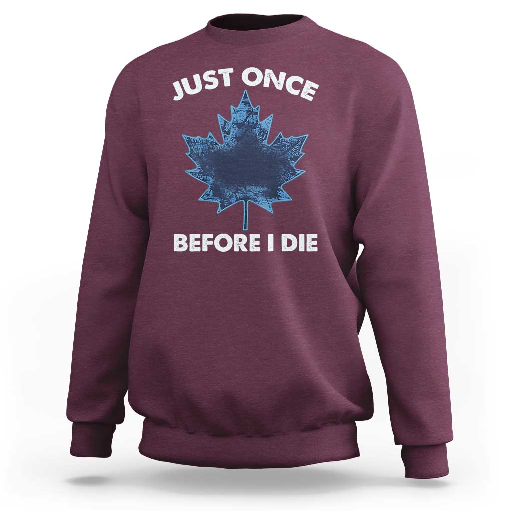 Canada Hockey Sweatshirt Toronto Just Once Before I Die Vintage Canadian Maple Leafs