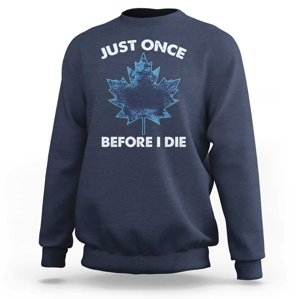 Canada Hockey Sweatshirt Toronto Just Once Before I Die Vintage Canadian Maple Leafs