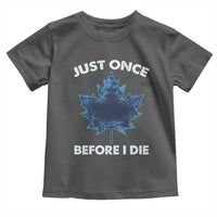 Canada Hockey Toddler T Shirt Toronto Just Once Before I Die Vintage Canadian Maple Leafs