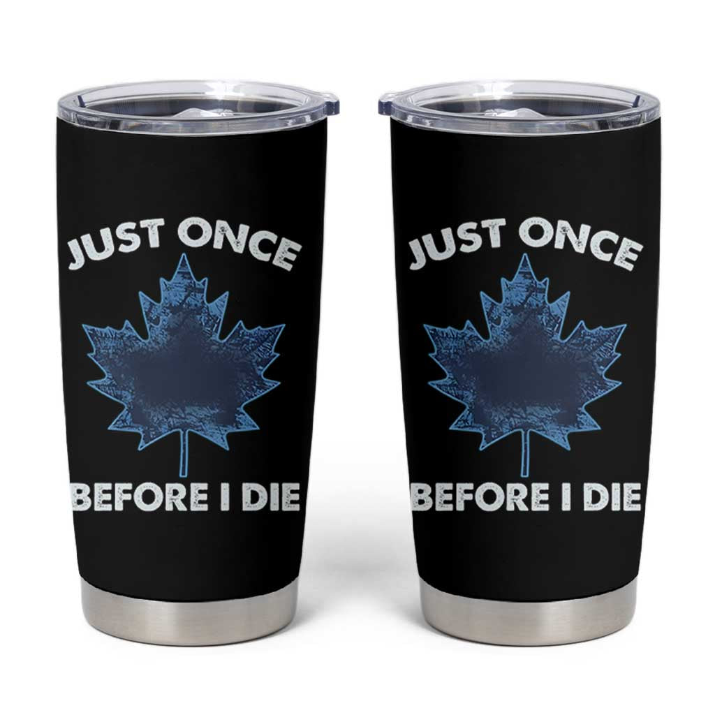 Canada Hockey Tumbler Cup Toronto Just Once Before I Die Vintage Canadian Maple Leafs
