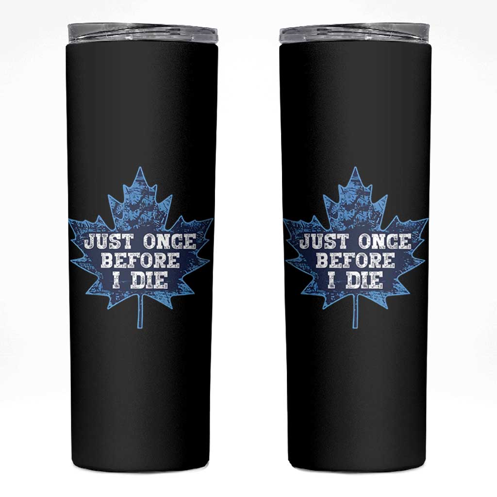 Vintage Canada Hockey Skinny Tumbler Toronto Just Once Before I Die Maple Leafs
