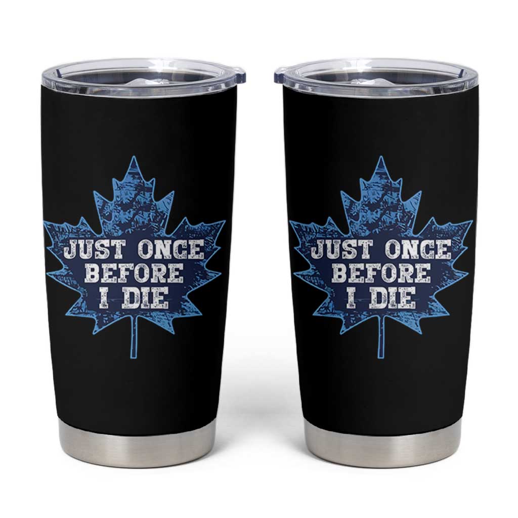 Vintage Canada Hockey Tumbler Cup Toronto Just Once Before I Die Maple Leafs