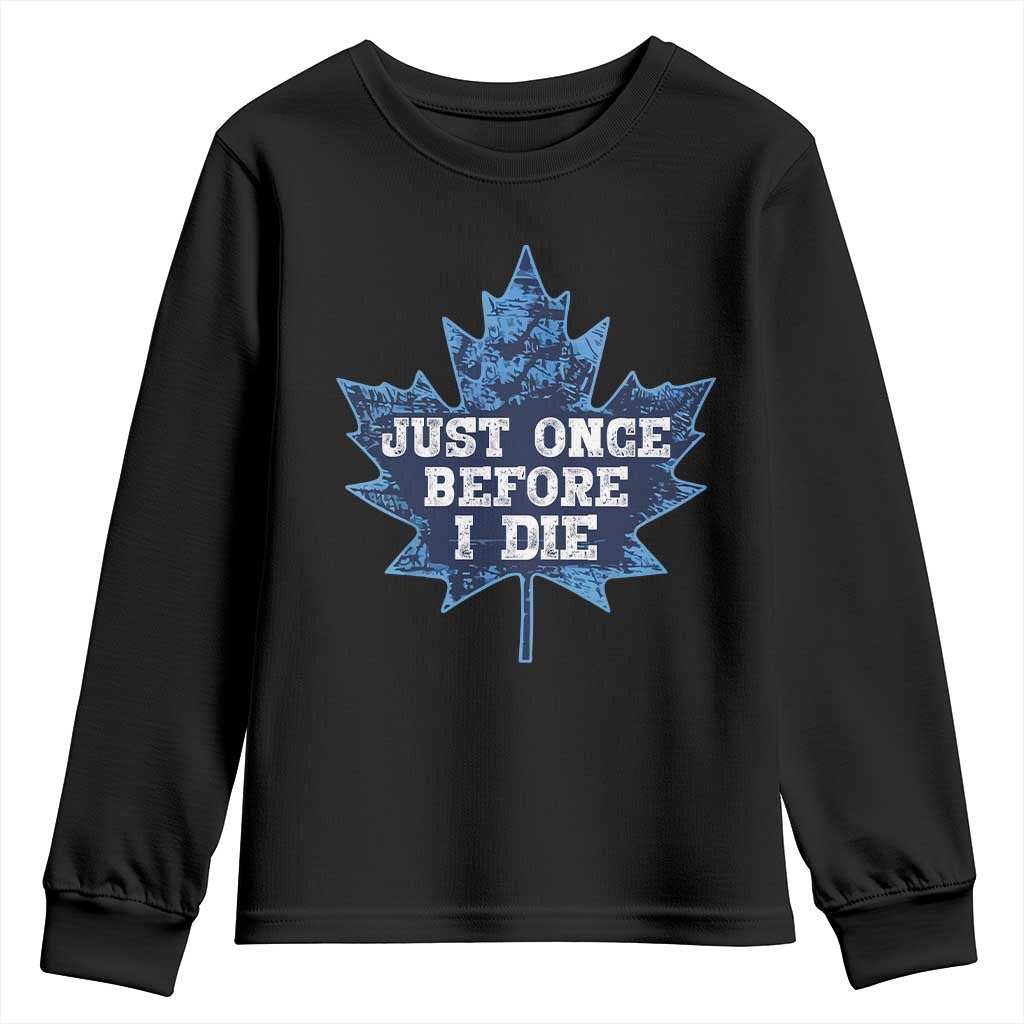 Vintage Canada Hockey Youth Sweatshirt Toronto Just Once Before I Die Maple Leafs