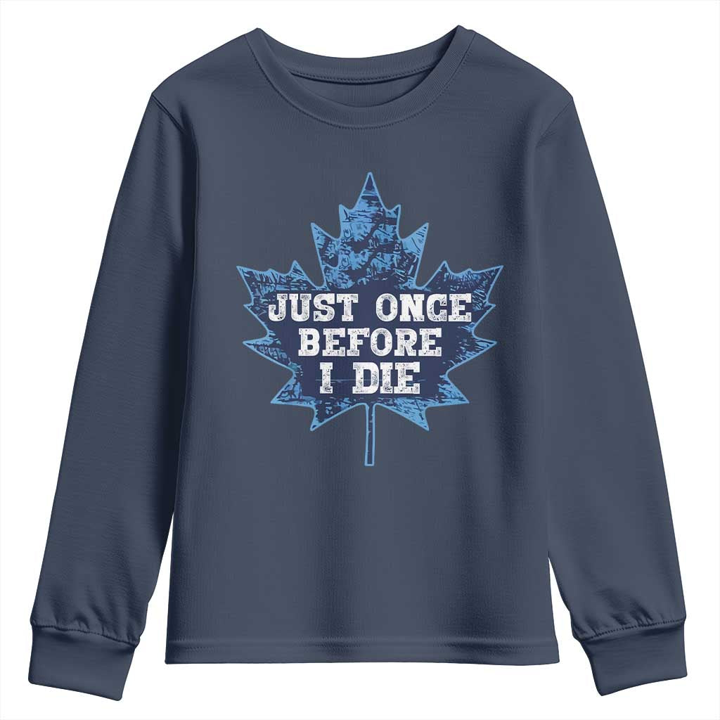 Vintage Canada Hockey Youth Sweatshirt Toronto Just Once Before I Die Maple Leafs