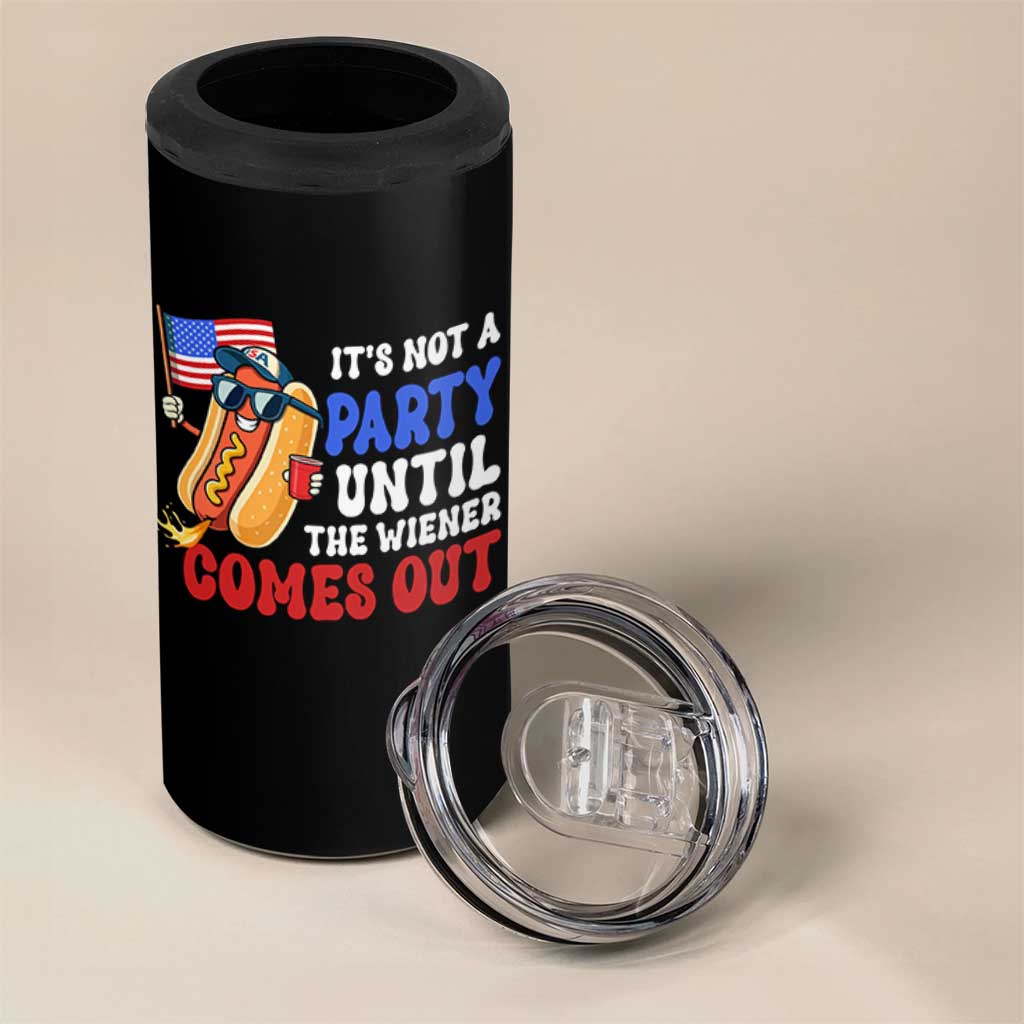 4th of July It's Not A Party Until The Wiener Comes Out 4 in 1 Can Cooler Tumbler Funny Hot Dog Independence Day Patriotic Weenies - Wonder Print Shop