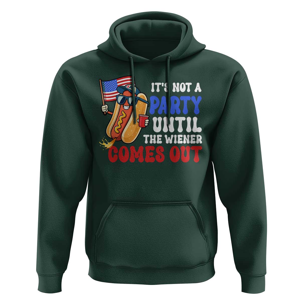 4th of July It's Not A Party Until The Wiener Comes Out Hoodie Funny Hot Dog Independence Day Patriotic Weenies - Wonder Print Shop