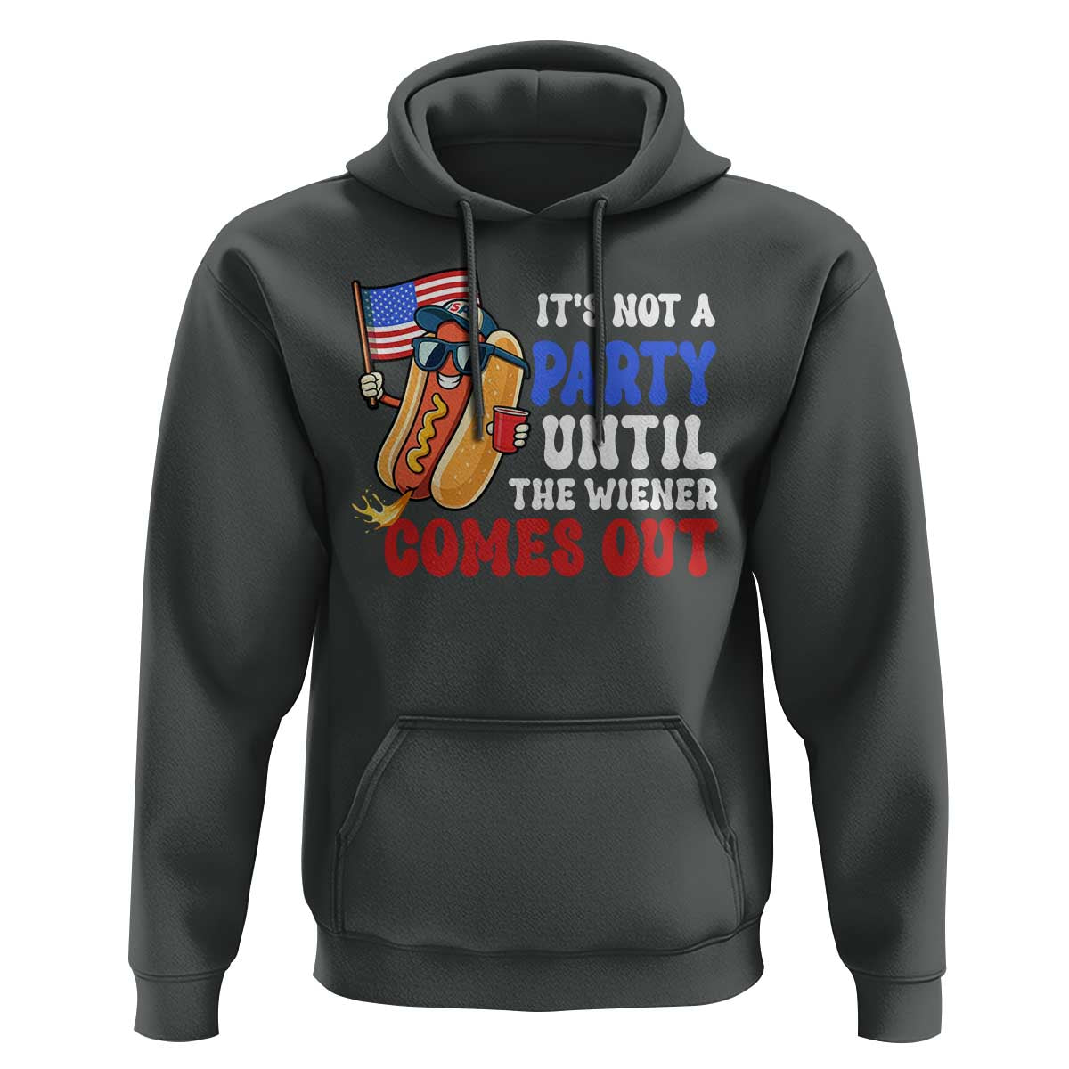 4th of July It's Not A Party Until The Wiener Comes Out Hoodie Funny Hot Dog Independence Day Patriotic Weenies - Wonder Print Shop