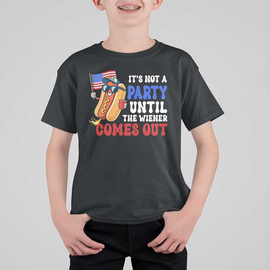 4th of July It's Not A Party Until The Wiener Comes Out T Shirt For Kid Funny Hot Dog Independence Day Patriotic Weenies - Wonder Print Shop