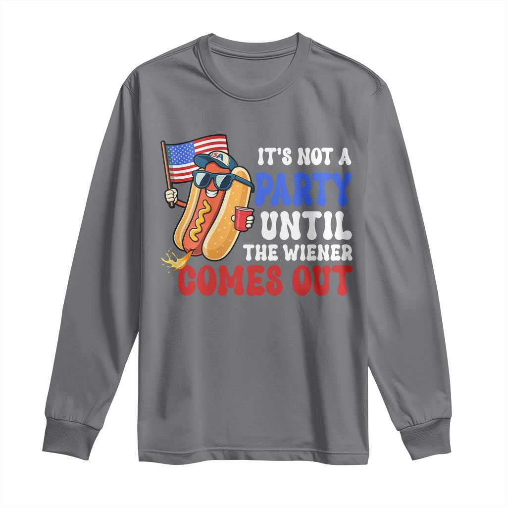 4th of July It's Not A Party Until The Wiener Comes Out Long Sleeve Shirt Funny Hot Dog Independence Day Patriotic Weenies - Wonder Print Shop