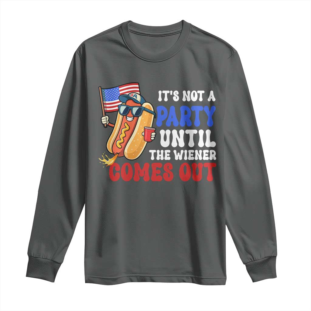 4th of July It's Not A Party Until The Wiener Comes Out Long Sleeve Shirt Funny Hot Dog Independence Day Patriotic Weenies - Wonder Print Shop