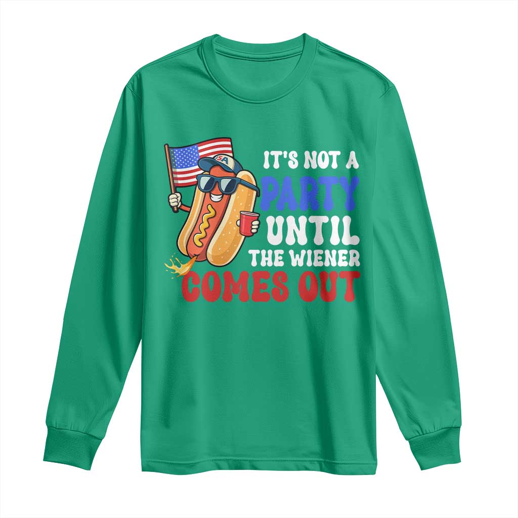 4th of July It's Not A Party Until The Wiener Comes Out Long Sleeve Shirt Funny Hot Dog Independence Day Patriotic Weenies - Wonder Print Shop
