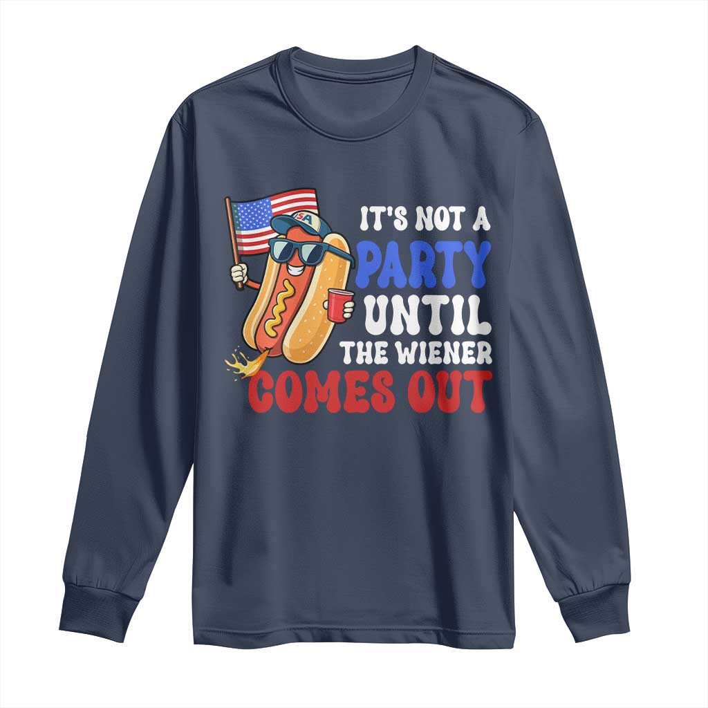 4th of July It's Not A Party Until The Wiener Comes Out Long Sleeve Shirt Funny Hot Dog Independence Day Patriotic Weenies - Wonder Print Shop