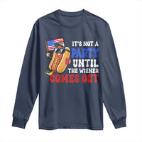 4th of July It's Not A Party Until The Wiener Comes Out Long Sleeve Shirt Funny Hot Dog Independence Day Patriotic Weenies - Wonder Print Shop