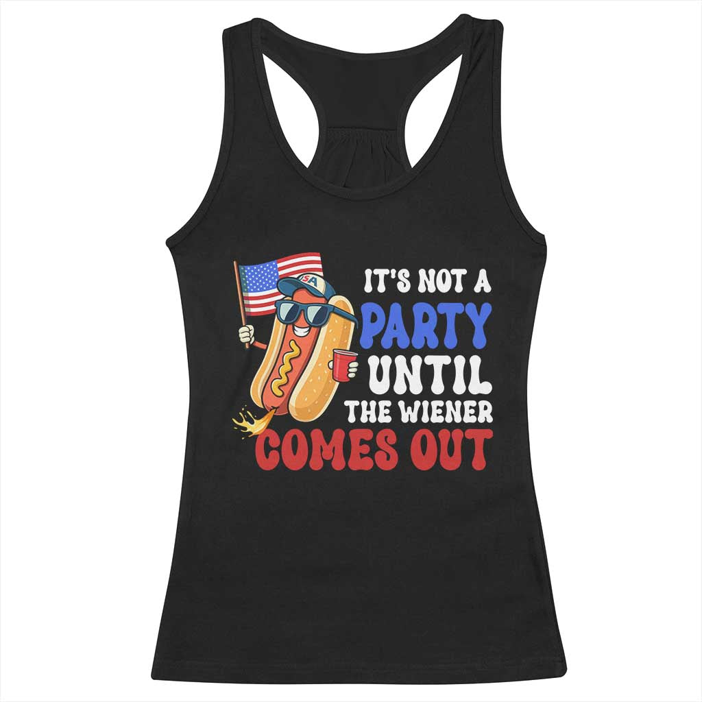 4th of July It's Not A Party Until The Wiener Comes Out Racerback Tank Top Funny Hot Dog Independence Day Patriotic Weenies - Wonder Print Shop