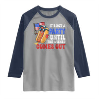 4th of July It's Not A Party Until The Wiener Comes Out Raglan Shirt Funny Hot Dog Independence Day Patriotic Weenies - Wonder Print Shop