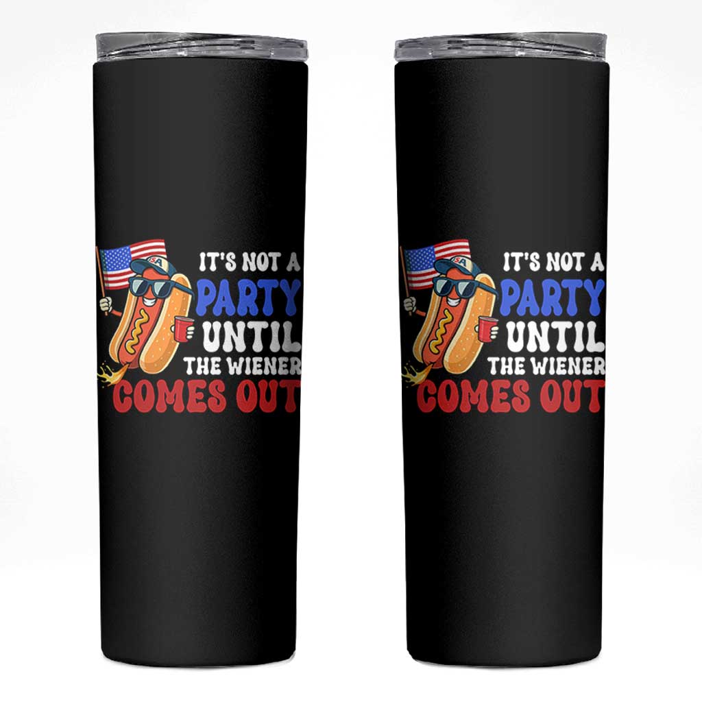 4th of July It's Not A Party Until The Wiener Comes Out Skinny Tumbler Funny Hot Dog Independence Day Patriotic Weenies - Wonder Print Shop