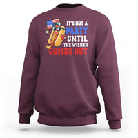 4th of July It's Not A Party Until The Wiener Comes Out Sweatshirt Funny Hot Dog Independence Day Patriotic Weenies - Wonder Print Shop