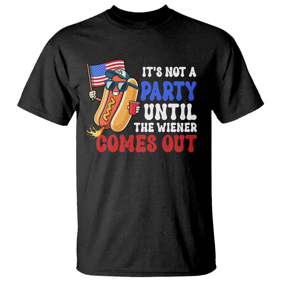 4th of July It's Not A Party Until The Wiener Comes Out T Shirt Funny Hot Dog Independence Day Patriotic Weenies - Wonder Print Shop
