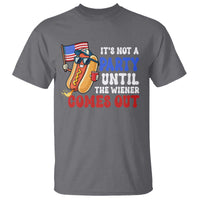 4th of July It's Not A Party Until The Wiener Comes Out T Shirt Funny Hot Dog Independence Day Patriotic Weenies - Wonder Print Shop