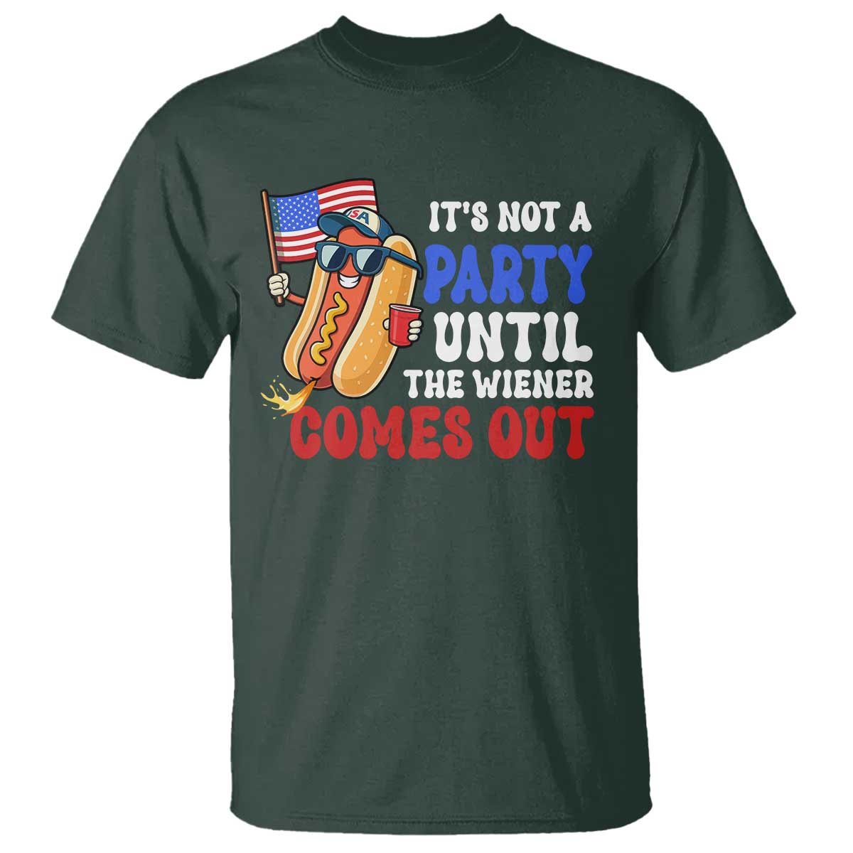 4th of July It's Not A Party Until The Wiener Comes Out T Shirt Funny Hot Dog Independence Day Patriotic Weenies - Wonder Print Shop
