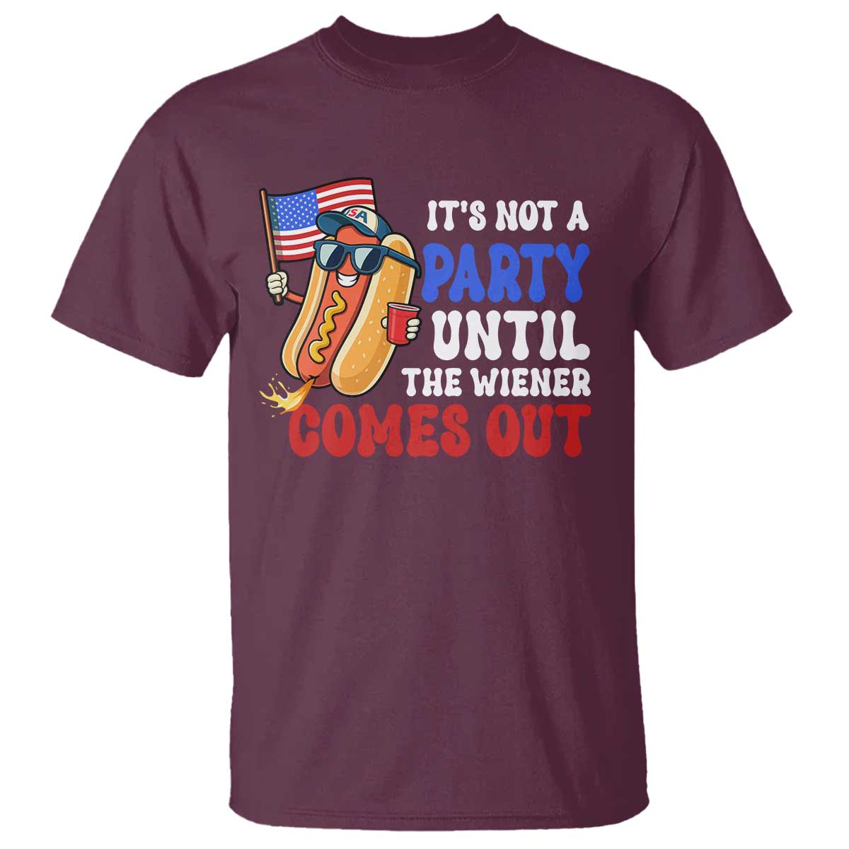 4th of July It's Not A Party Until The Wiener Comes Out T Shirt Funny Hot Dog Independence Day Patriotic Weenies - Wonder Print Shop