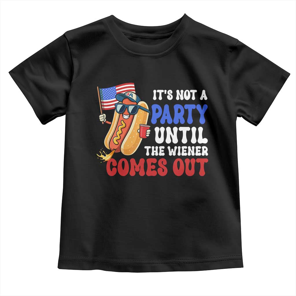 4th of July It's Not A Party Until The Wiener Comes Out Toddler T Shirt Funny Hot Dog Independence Day Patriotic Weenies - Wonder Print Shop
