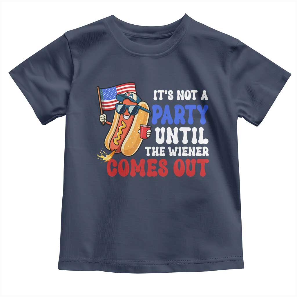 4th of July It's Not A Party Until The Wiener Comes Out Toddler T Shirt Funny Hot Dog Independence Day Patriotic Weenies - Wonder Print Shop