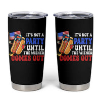 4th of July It's Not A Party Until The Wiener Comes Out Tumbler Cup Funny Hot Dog Independence Day Patriotic Weenies - Wonder Print Shop