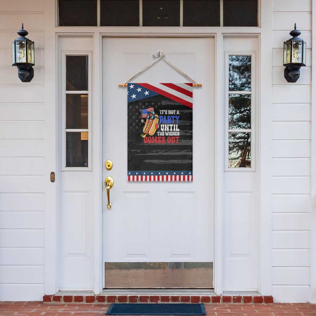 4th of July It's Not A Party Until The Wiener Comes Out Garden Flag Funny Hot Dog Independence Day Patriotic Weenies