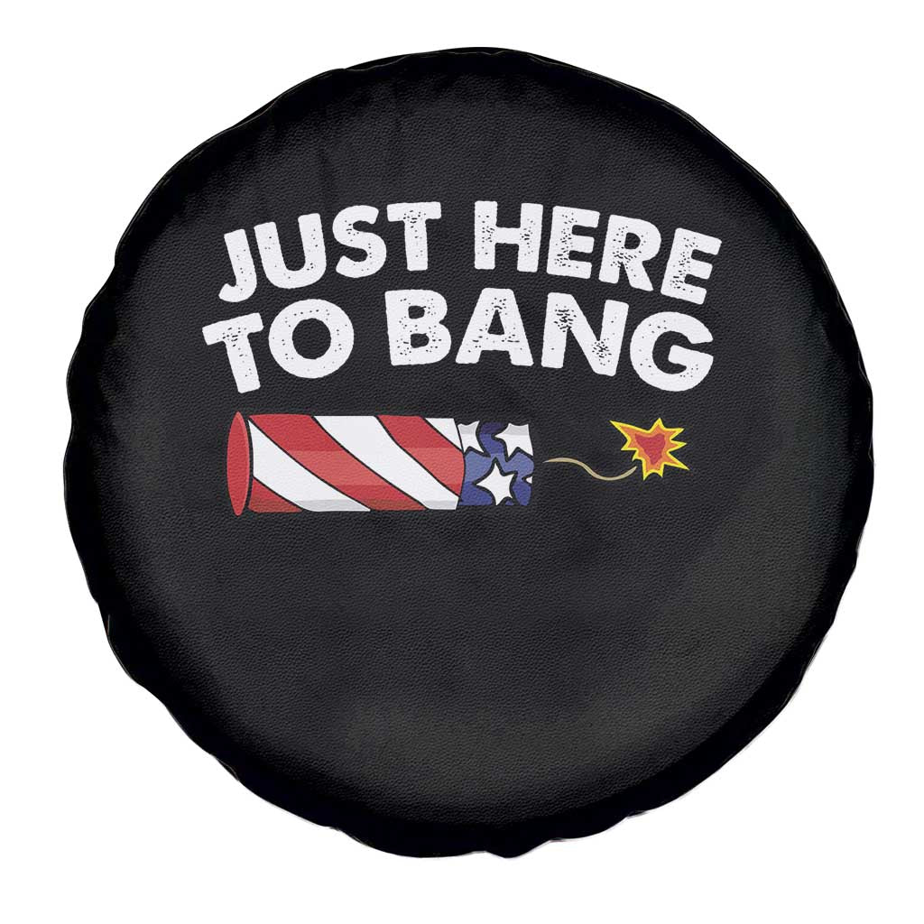 Funny 4th July Just Here To Bang Spare Tire Cover USA Fireworks American Flag - Wonder Print Shop