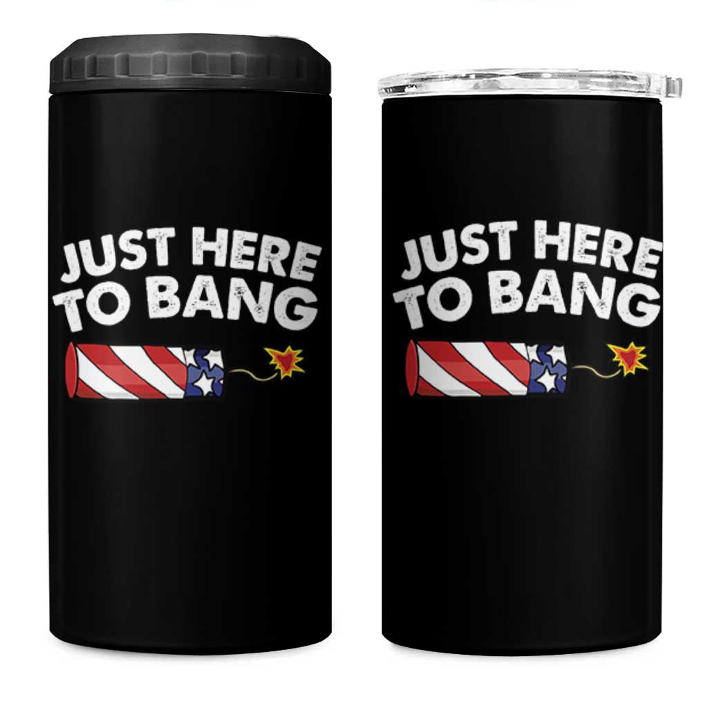 Funny 4th July Just Here To Bang 4 in 1 Can Cooler Tumbler USA Fireworks American Flag - Wonder Print Shop