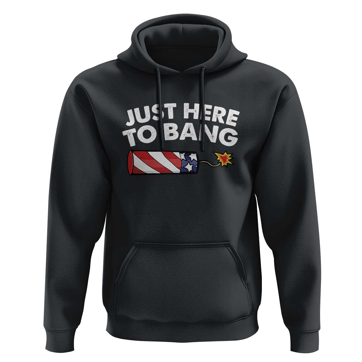 Funny 4th July Just Here To Bang Hoodie USA Fireworks American Flag - Wonder Print Shop