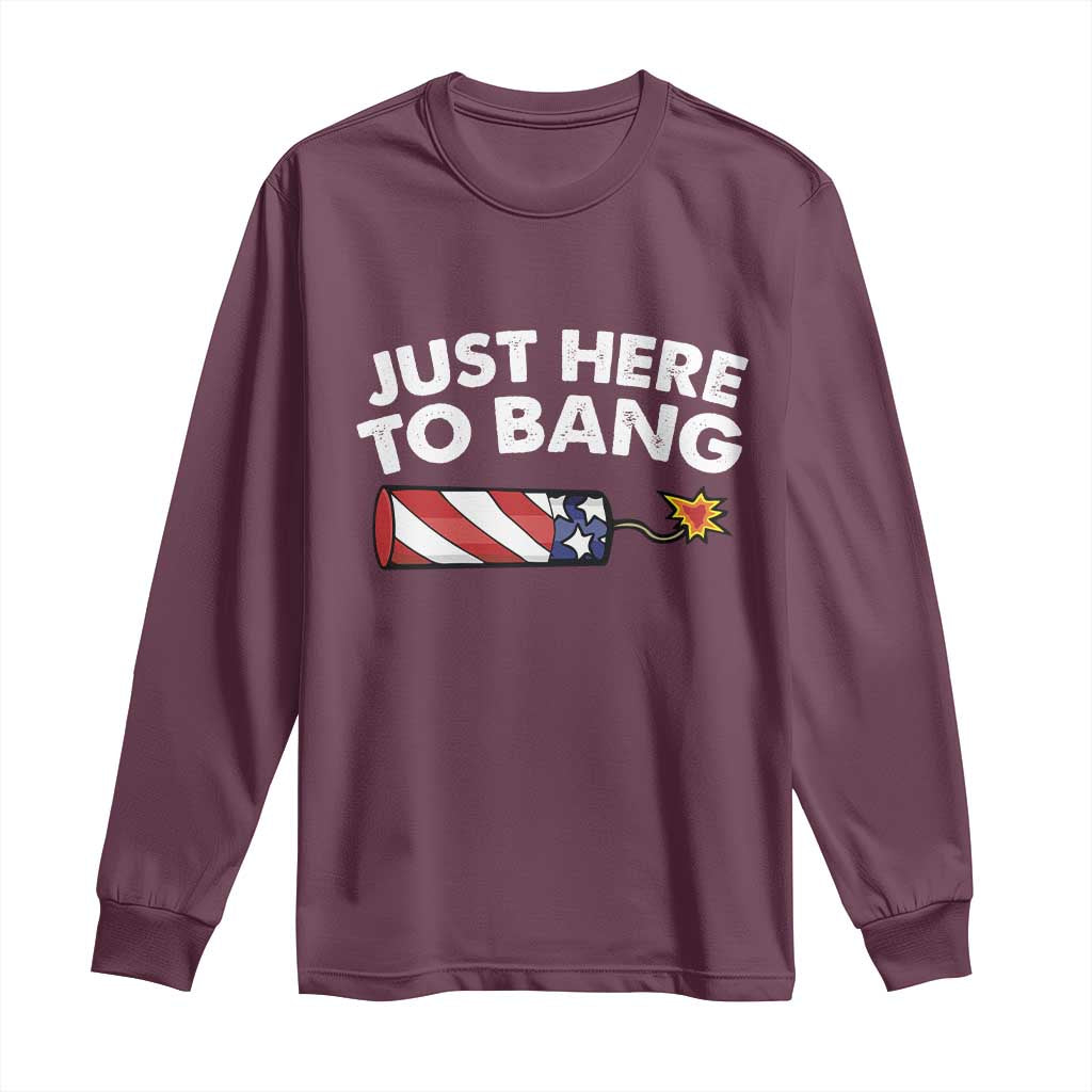 Funny 4th July Just Here To Bang Long Sleeve Shirt USA Fireworks American Flag - Wonder Print Shop