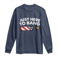 Funny 4th July Just Here To Bang Long Sleeve Shirt USA Fireworks American Flag - Wonder Print Shop
