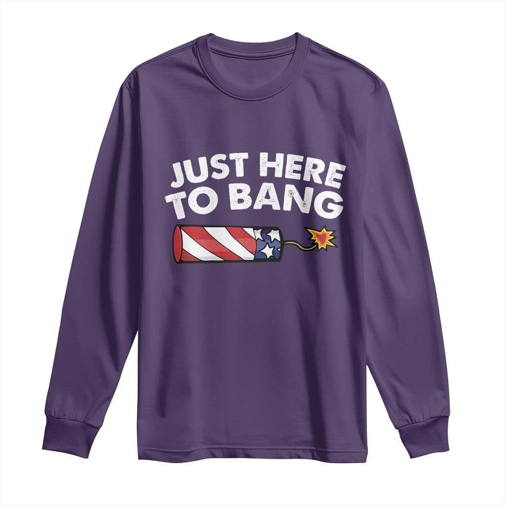 Funny 4th July Just Here To Bang Long Sleeve Shirt USA Fireworks American Flag - Wonder Print Shop