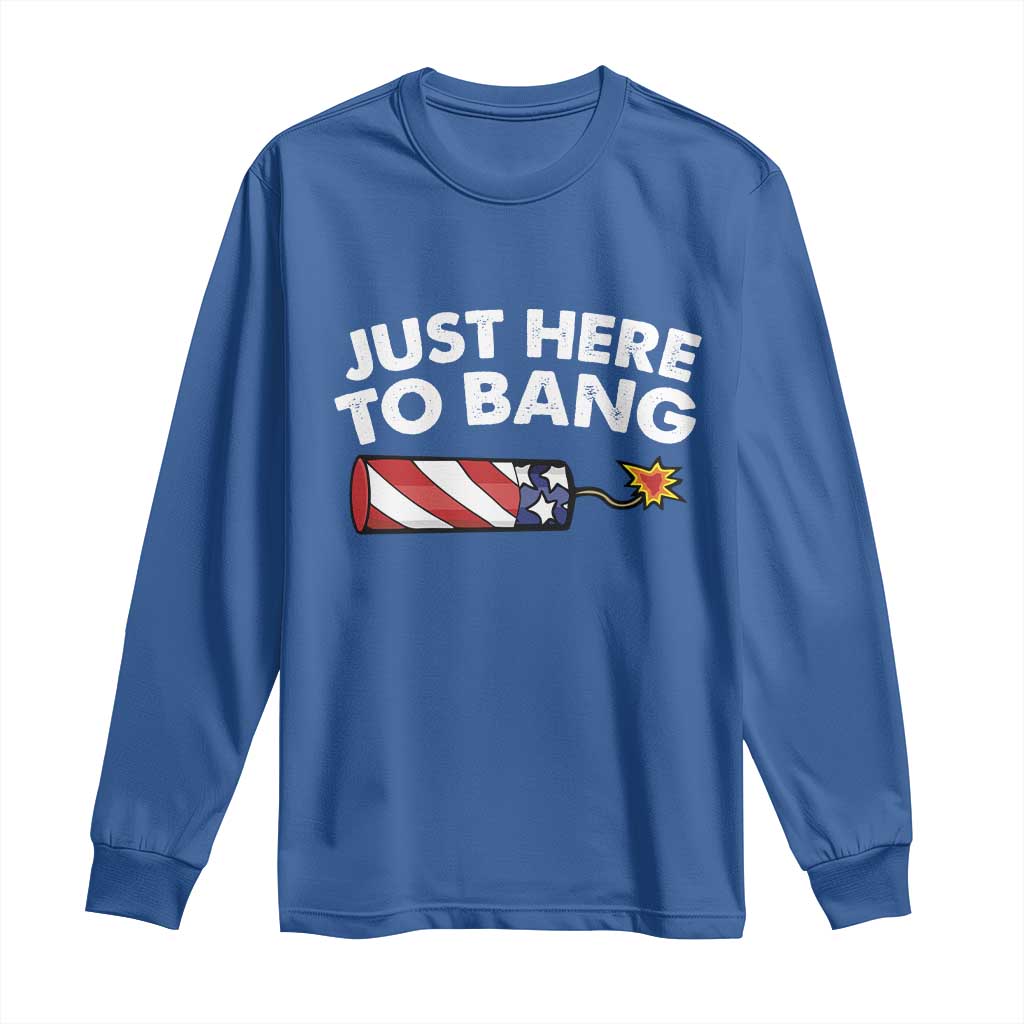 Funny 4th July Just Here To Bang Long Sleeve Shirt USA Fireworks American Flag - Wonder Print Shop