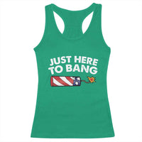 Funny 4th July Just Here To Bang Racerback Tank Top USA Fireworks American Flag - Wonder Print Shop