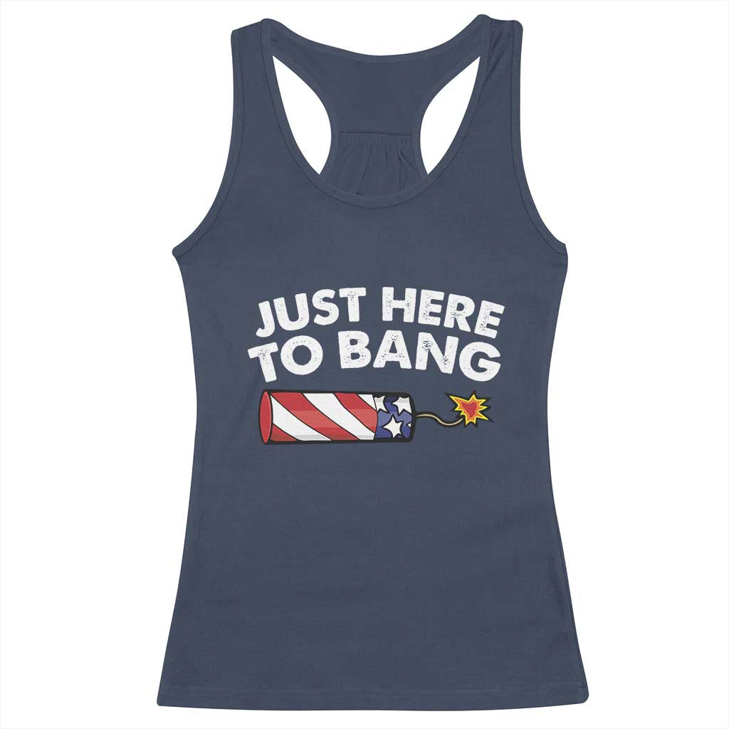 Funny 4th July Just Here To Bang Racerback Tank Top USA Fireworks American Flag - Wonder Print Shop
