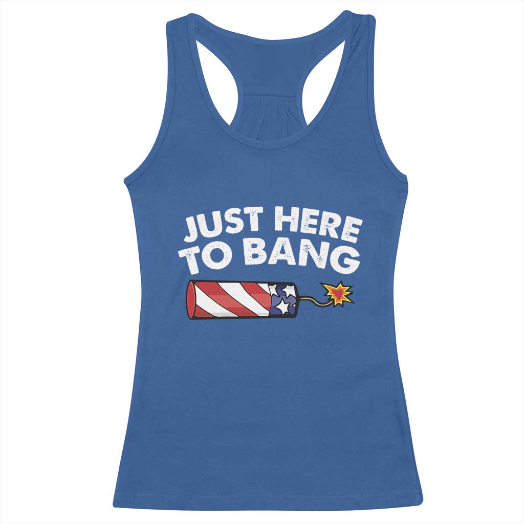 Funny 4th July Just Here To Bang Racerback Tank Top USA Fireworks American Flag - Wonder Print Shop