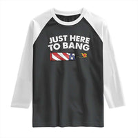 Funny 4th July Just Here To Bang Raglan Shirt USA Fireworks American Flag - Wonder Print Shop