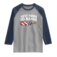 Funny 4th July Just Here To Bang Raglan Shirt USA Fireworks American Flag - Wonder Print Shop