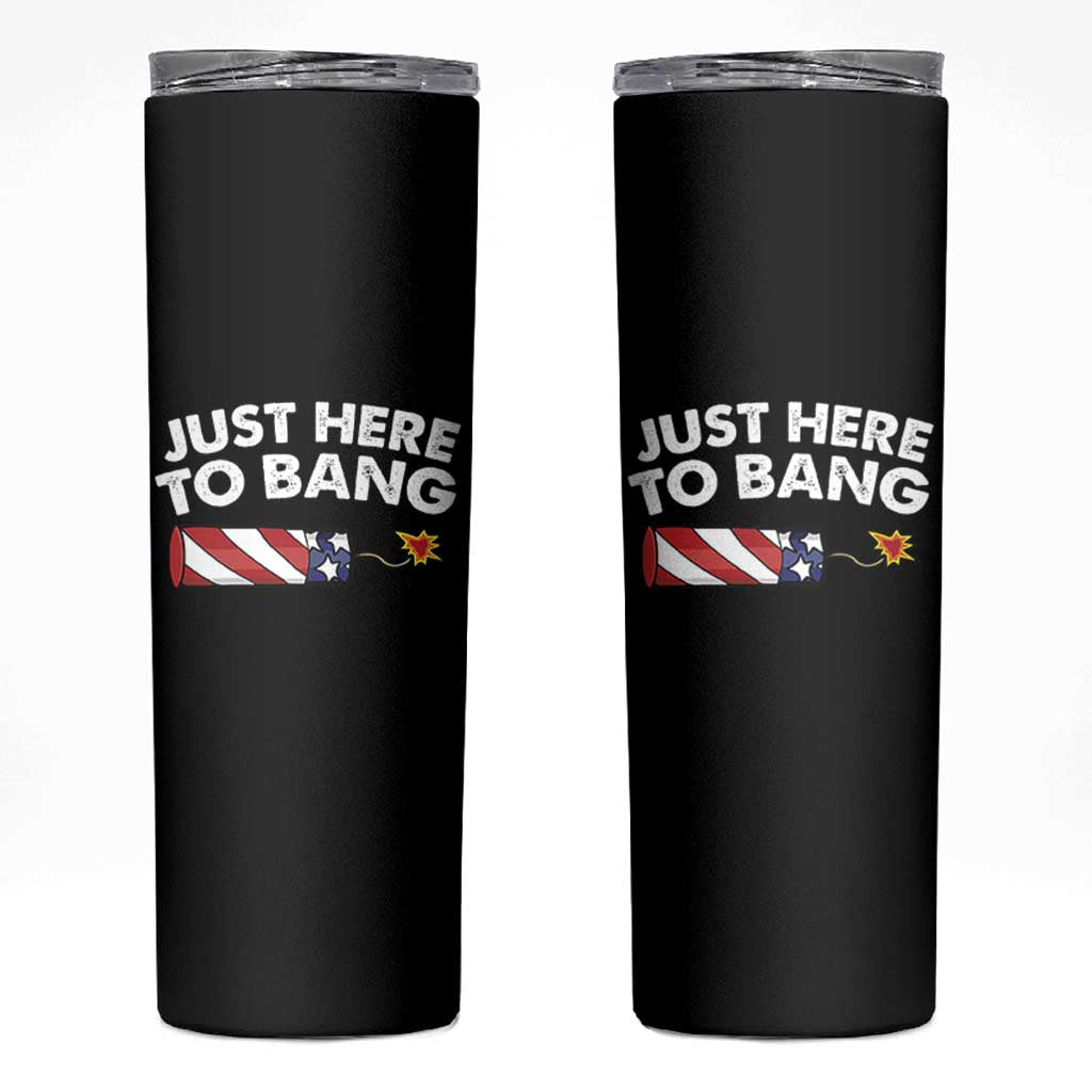 Funny 4th July Just Here To Bang Skinny Tumbler USA Fireworks American Flag - Wonder Print Shop