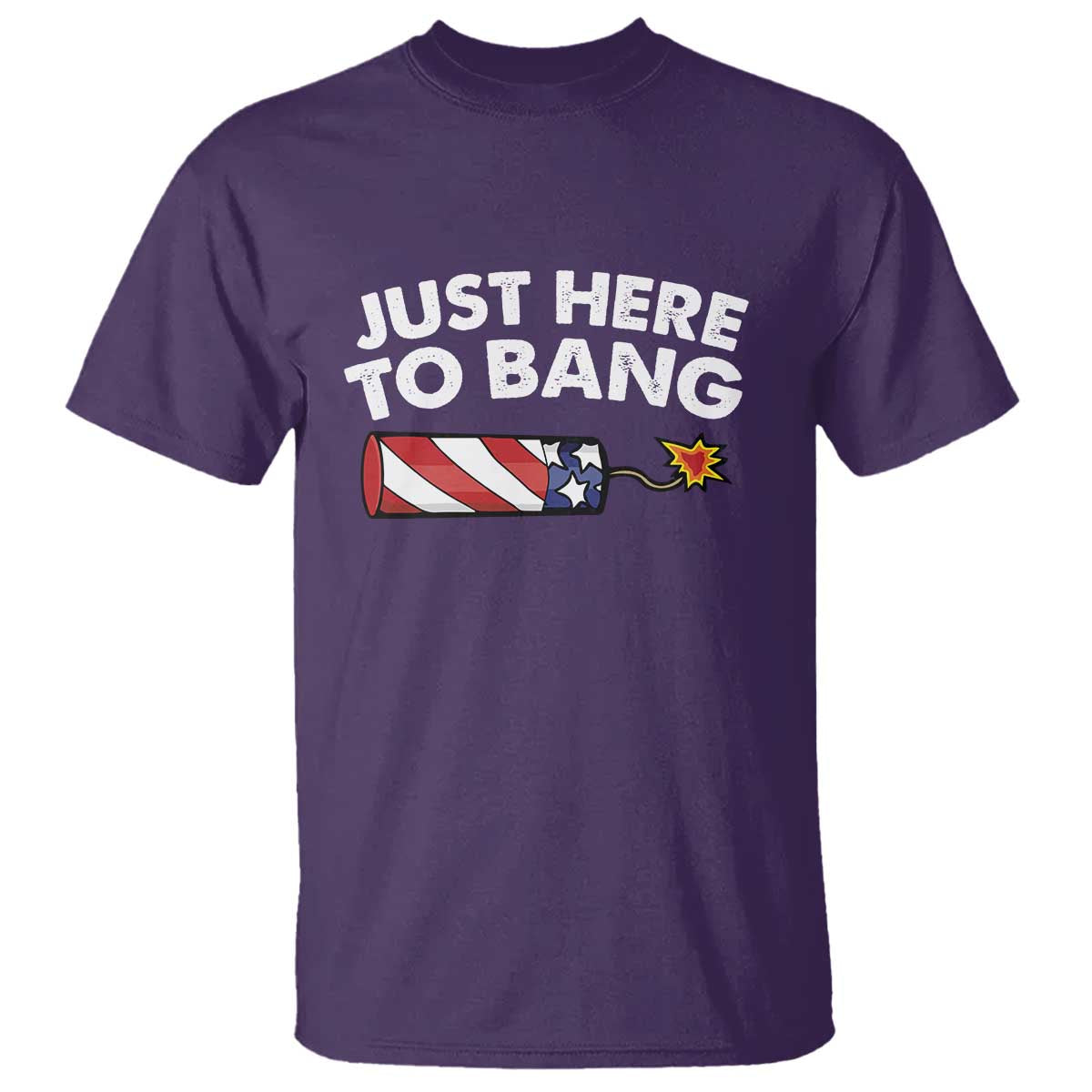 Funny 4th July Just Here To Bang T Shirt USA Fireworks American Flag - Wonder Print Shop