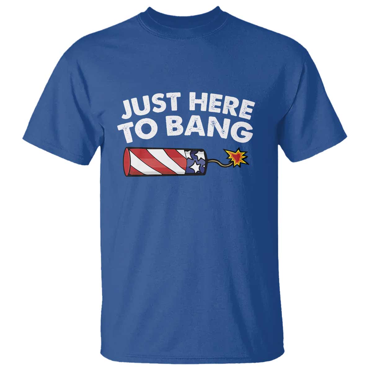 Funny 4th July Just Here To Bang T Shirt USA Fireworks American Flag - Wonder Print Shop