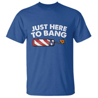 Funny 4th July Just Here To Bang T Shirt USA Fireworks American Flag - Wonder Print Shop