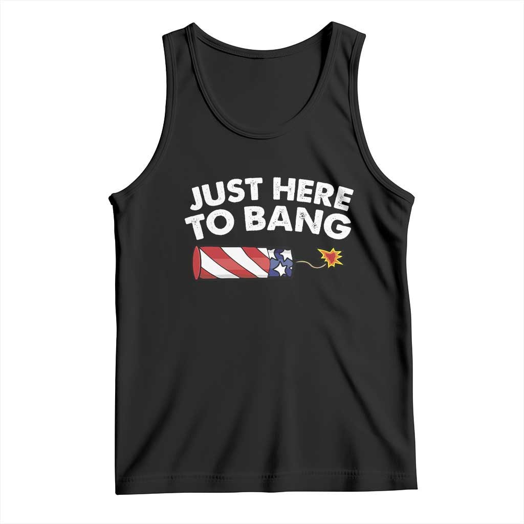 Funny 4th July Just Here To Bang Tank Top USA Fireworks American Flag - Wonder Print Shop