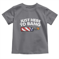 Funny 4th July Just Here To Bang Toddler T Shirt USA Fireworks American Flag - Wonder Print Shop