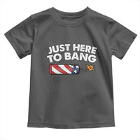 Funny 4th July Just Here To Bang Toddler T Shirt USA Fireworks American Flag - Wonder Print Shop